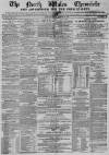 North Wales Chronicle Saturday 25 February 1860 Page 1