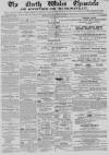 North Wales Chronicle Saturday 12 July 1862 Page 1