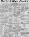 North Wales Chronicle Saturday 17 February 1883 Page 1