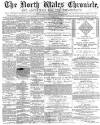North Wales Chronicle Saturday 15 March 1884 Page 1