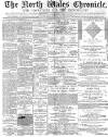 North Wales Chronicle Saturday 22 March 1884 Page 1