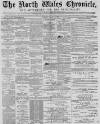 North Wales Chronicle Saturday 29 August 1885 Page 1