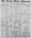North Wales Chronicle Saturday 07 November 1885 Page 1
