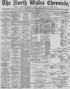 North Wales Chronicle Saturday 28 November 1885 Page 1