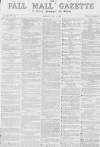 Pall Mall Gazette Monday 02 May 1870 Page 1