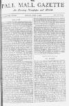 Pall Mall Gazette Friday 06 April 1883 Page 1