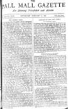 Pall Mall Gazette Wednesday 17 February 1886 Page 1