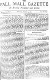 Pall Mall Gazette Monday 15 March 1886 Page 1