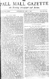 Pall Mall Gazette Wednesday 05 May 1886 Page 1