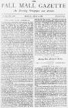 Pall Mall Gazette Monday 25 April 1887 Page 1