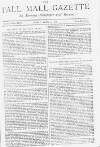 Pall Mall Gazette Friday 13 April 1888 Page 1