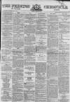 Preston Chronicle Saturday 28 March 1863 Page 1