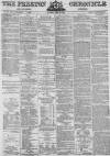 Preston Chronicle Saturday 26 February 1870 Page 1