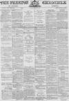 Preston Chronicle Saturday 28 May 1870 Page 1