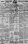 Preston Chronicle Saturday 05 August 1871 Page 1