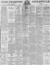 Preston Chronicle Saturday 09 January 1875 Page 1
