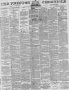 Preston Chronicle Saturday 19 June 1875 Page 1