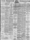 Preston Chronicle Saturday 12 February 1876 Page 1