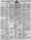 Preston Chronicle Saturday 19 August 1876 Page 1