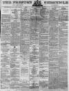 Preston Chronicle Saturday 02 September 1876 Page 1