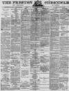 Preston Chronicle Saturday 09 September 1876 Page 1