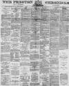 Preston Chronicle Saturday 20 January 1877 Page 1