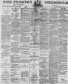 Preston Chronicle Saturday 03 March 1877 Page 1