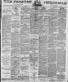 Preston Chronicle Saturday 14 April 1877 Page 1