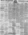Preston Chronicle Saturday 02 June 1877 Page 1