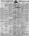Preston Chronicle Saturday 18 August 1877 Page 1