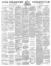Preston Chronicle Saturday 24 August 1878 Page 1