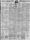 Preston Chronicle Saturday 08 March 1879 Page 1