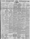 Preston Chronicle Saturday 29 March 1879 Page 1