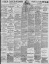 Preston Chronicle Saturday 12 April 1879 Page 1