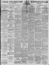 Preston Chronicle Saturday 19 April 1879 Page 1