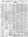 Preston Chronicle Saturday 03 April 1880 Page 1