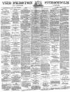 Preston Chronicle Saturday 31 July 1880 Page 1