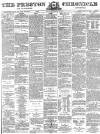 Preston Chronicle Saturday 19 February 1881 Page 1
