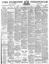 Preston Chronicle Saturday 05 March 1881 Page 1