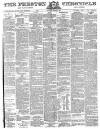 Preston Chronicle Saturday 12 March 1881 Page 1