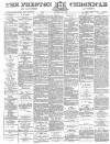 Preston Chronicle Saturday 07 May 1881 Page 1