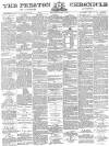 Preston Chronicle Saturday 11 February 1882 Page 1