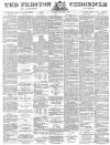 Preston Chronicle Saturday 25 February 1882 Page 1