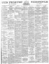 Preston Chronicle Saturday 08 July 1882 Page 1