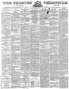 Preston Chronicle Saturday 06 January 1883 Page 1