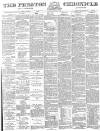 Preston Chronicle Saturday 21 April 1883 Page 1