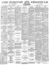 Preston Chronicle Saturday 16 June 1883 Page 1