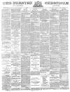 Preston Chronicle Saturday 11 August 1883 Page 1