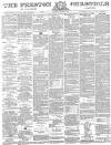 Preston Chronicle Saturday 25 August 1883 Page 1