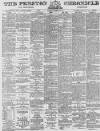 Preston Chronicle Saturday 02 February 1884 Page 1
